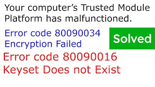 Your computer’s Trusted Module Platform has Malfunctioned Error code 80090034  Encryption Failed [upl. by Nerred]