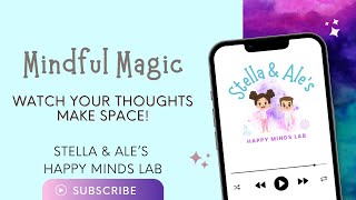 Mindful Magic Watch Your Busy Thoughts Make Space StellaAlesHappyMindsLab [upl. by Kcirdes]