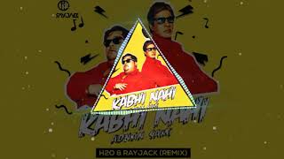 Kabhi Nahi  DJ H2o amp RayJack  Adnan sami  Remix [upl. by Ettennat360]