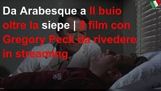 Da Arabesque a Il Buio Oltre la siepe 5 film con Gregory Peck da rivedere in streaming [upl. by Birmingham502]