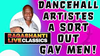 DANCEHALL ARTISTES A SORTOUT GAY MEN  RAGASHANTI LIVE RADIO CLASSICS [upl. by Shore]