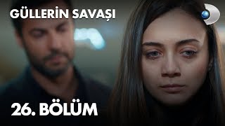 Güllerin Savaşı 26 Bölüm [upl. by Cirnek297]