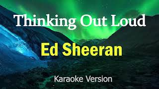 Thinking Out Loud  Ed Sheeran Karaoke Version [upl. by Naves427]