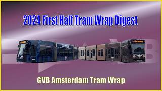 Tram Wrap Digest of 2024 First Half  GVB Amsterdam [upl. by Whitebook557]