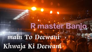 R Master Banjo Main To Deewani Khwaja Ki Deewani Sandal Shirpur 2024 [upl. by Eedrahc]