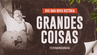 Fernandinho  Grandes Coisas DVD Uma Nova História [upl. by Neddra191]