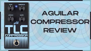 Aguilar TLC Bass Compressor Pedal Full Review [upl. by Fuld]