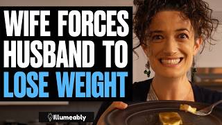 Wife FORCES Husband To Lose Weight What Happens Is Shocking  Illumeably [upl. by Amsden189]