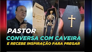 PASTOR COVERSA COM CAVEIRA E RECEBE INSPIRAÇÃO DELA PARA PREGAR PARA PASTORES [upl. by Angelique]