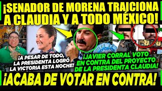 JUEVES SENADOR POR MORENA ¡TRAICIONA A CLAUDIA Y A TODO MÉXICO ¡VOTO EN CONTRA JAVIER CORRAL [upl. by Hooper]