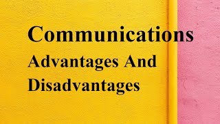 Communications advantages and disadvantages [upl. by Kwan]