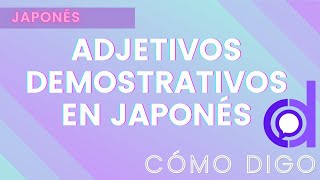 Adjetivos Demostrativos en Japonés kono sono ano [upl. by Aldis]