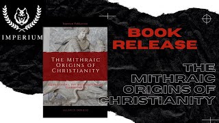 The Mithraic Origins of Christianity  Book Release [upl. by Able]