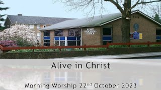 Alive in Christ  Morning Service 22 Oct 2023 [upl. by Boutis932]