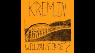 KREMLIN  Will You Feed Me Full EP [upl. by Adnale]