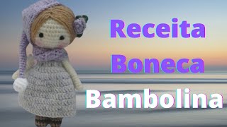 Receita Amigurumi Passo a Passo Grátis Boneca Bambolina [upl. by Hi]