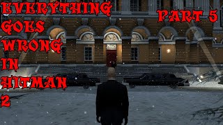 5  Everything Goes Wrong in Hitman 2  Part 5  Hitman 2 Silent Assassin [upl. by Niuqram]