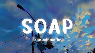 Soap  Melanie Martinez LyricsVietsub [upl. by Lucho]