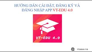 VTEDU40 Hướng dẫn cài đặt đăng ký và đăng nhập app VT  EDU 40 cho Phụ huynh và Học sinh [upl. by Corotto]