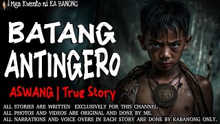 BATANG ANTINGERO  Kwentong Aswang  True Story [upl. by Rodnas]