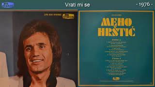 Meho Hrstic  Vrati mi se  Audio 1976 [upl. by Orhtej]