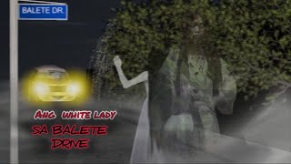 ANG WHITE LADY SA BALETE DRIVE [upl. by Valdemar]