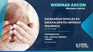 Webinar Ascon Centro  Escenarios difíciles en EHI encefalopatía hipoxico isquéica [upl. by Alegnave897]