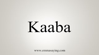 How To Say Kaaba [upl. by Okiek]