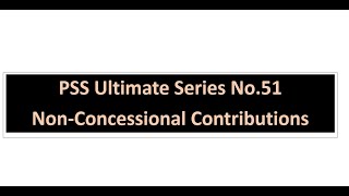 Ultimate PSS No51  Non  Concessional Contributions and the PSS [upl. by Amo212]