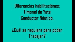 Timonel o Conductor Náutico diferencias ¿Para trabajar cual sirve [upl. by Ayaros]