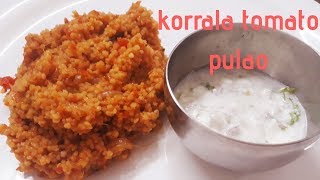 KorraluFoxtail MilletTomato Rice  Foxtail Millet Recipes Korrala Tomato Pulao [upl. by Smalley]