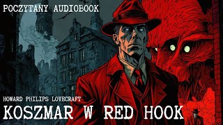 H P Lovecraft  Koszmar w Red Hook  Poczytany audiobook pl całość [upl. by Hurff132]