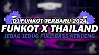 DJ FUNKOT X THAILAND FULL ALBUM  DJ FUNKOT TERBARU 2024 FULL BASS KENCENG [upl. by Greeley]