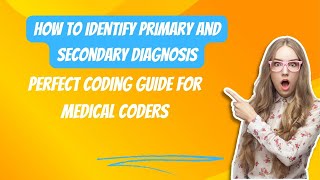 How to identify the Primary and Secondary diagnosis in ICD 10 coding [upl. by Huan]