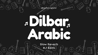 DILBAR ARABIC  Fnaire  Slowed  Reverb  RJ Editz [upl. by Noyes]