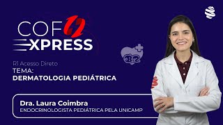 COFEXPRESS  Dermatologia Pediátrica Com Dra Laura Coimbra [upl. by Pennington]