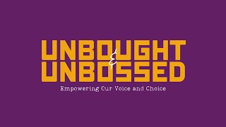 Unbought amp Unbossed Empowering Our Voice amp Choice [upl. by Wilek]