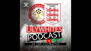 Lilywhites Podcast  Holland And Blair FC 1 Faversham Town 2 [upl. by Airrej71]