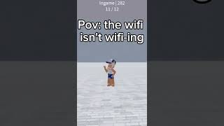 Pov the wifi isnt wifiing relatable roblox shorts [upl. by Entsirhc]