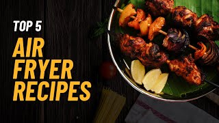 Top 5 air fryer recipes I hot air fryer [upl. by Neehsuan272]