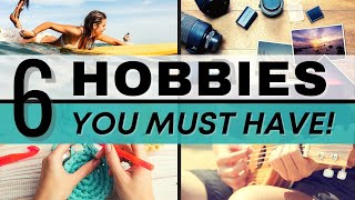 6 Hobbies to Make Your Life More Interesting  Hobby Ideas for SelfImprovement [upl. by Euqinim]