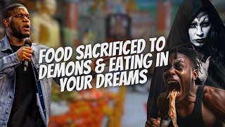 FOOD SACRIFICED TO DEMONS amp EATING IN YOUR DREAMS [upl. by Krishna]