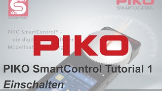 PIKO T001 SmartControl  Tutorial 1 Einschalten Hochfahren Lokerkennung [upl. by Camile]