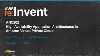 High Availability Application Architectures in Amazon VPC ARC202  AWS reInvent 2013 [upl. by Tirreg]