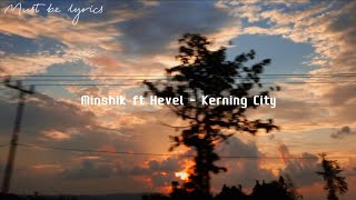 Minshik ft Hevel  Kerning City Lyrics [upl. by Oinoitna]