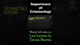 Importance of Criminology  Criminology and Penology  law lecture by Taruna Sharma [upl. by Demitria]