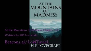 At the Mountains of Madness Chapters 34 by HP Lovecraft [upl. by Berkly]