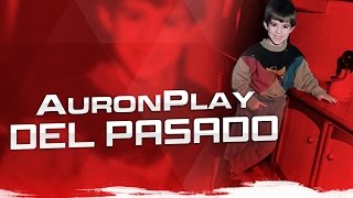 AuronPlay del pasado [upl. by Einomrah]