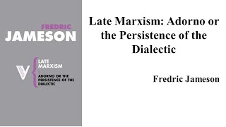 Fredric Jameson quotLate Marxism Adorno or The Persistence of the Dialectic quot Book Note [upl. by Raffo793]