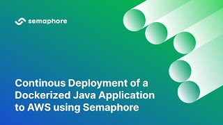 Continous Deployment of a Dockerized Java Application to AWS using Semaphore [upl. by Zigrang]